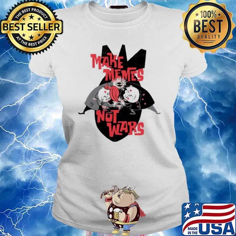 Make Memes, Not War s Ladies tee