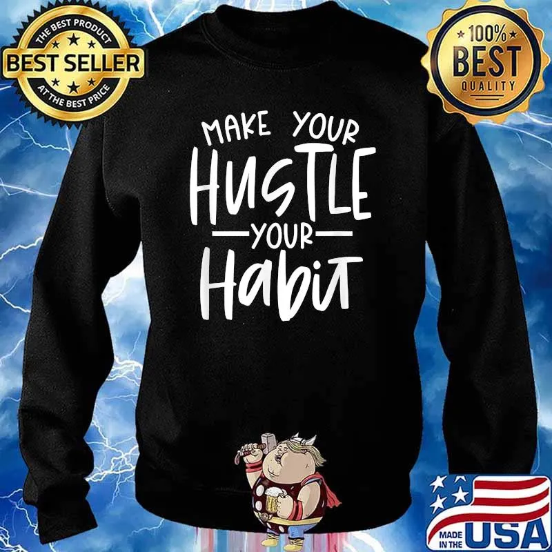 Make Your Hustle Your Habit Fitness and Goals T-Shirt Sweater