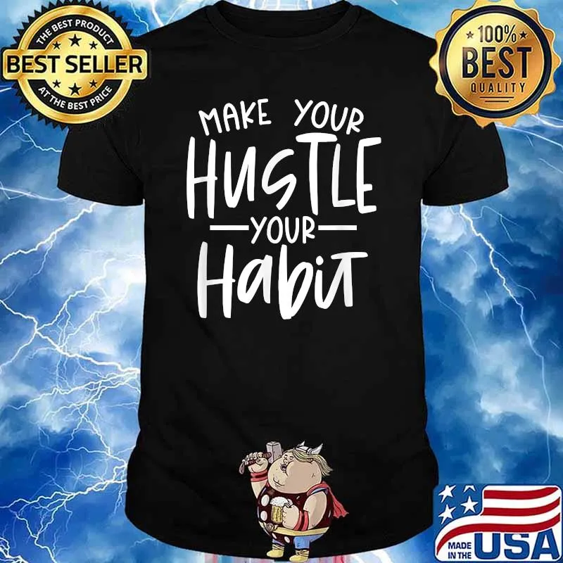 Make Your Hustle Your Habit Fitness and Goals T-Shirt