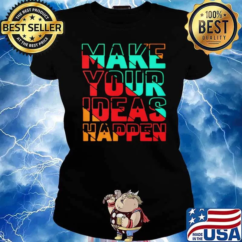 Make Your Ideas Happen Shirt Ladies tee