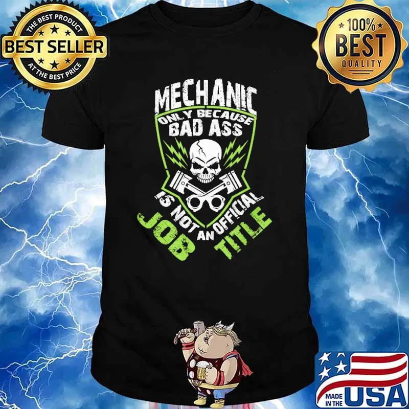 Mechanic Only Because Bad Ass Is Not An Official Job Title Skull shirt