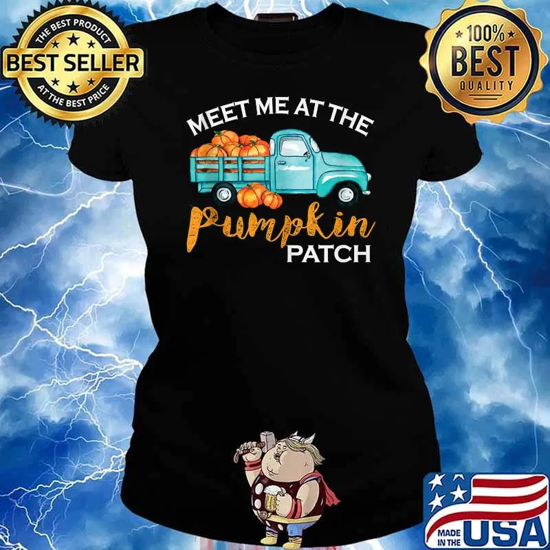 Meet Me At The Pumpkin Patch Pickup Fall Thanksgiving Xmas T-s Ladies tee