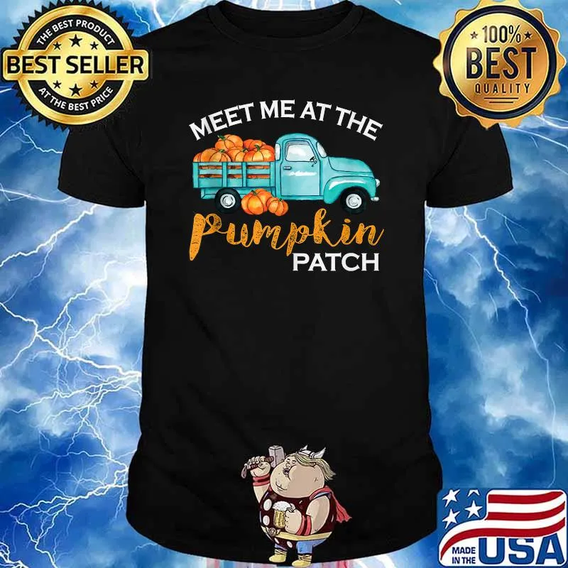 Meet Me At The Pumpkin Patch Pickup Fall Thanksgiving Xmas T-shirt
