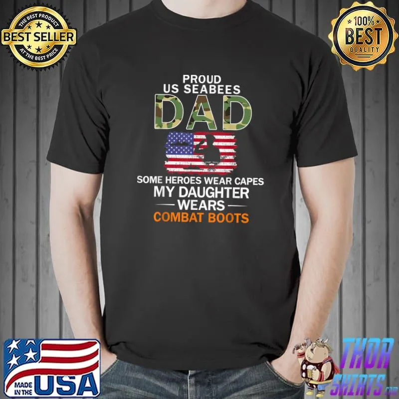 Mens Daughter Wear Combat Boots-Proud Seabees Dad Camouflage Army T-Shirt Unisex