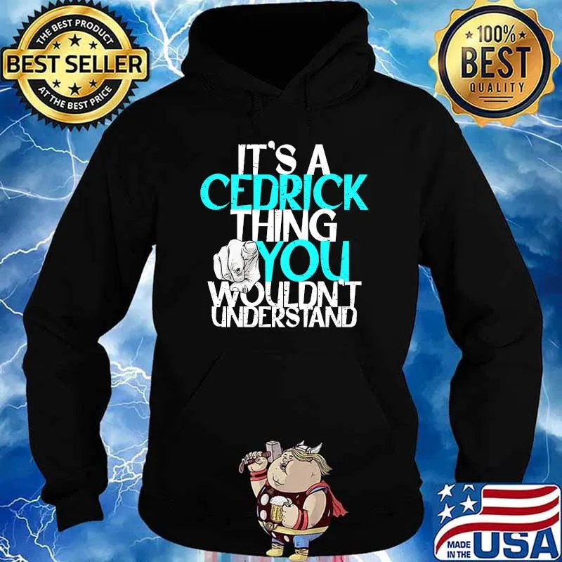 Mens It's A Cedrick Thing You Wouldn't Understand Premium T-Shirt Hoodie