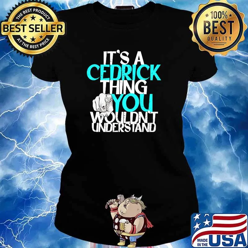 Mens It's A Cedrick Thing You Wouldn't Understand Premium T-Shirt Ladies tee