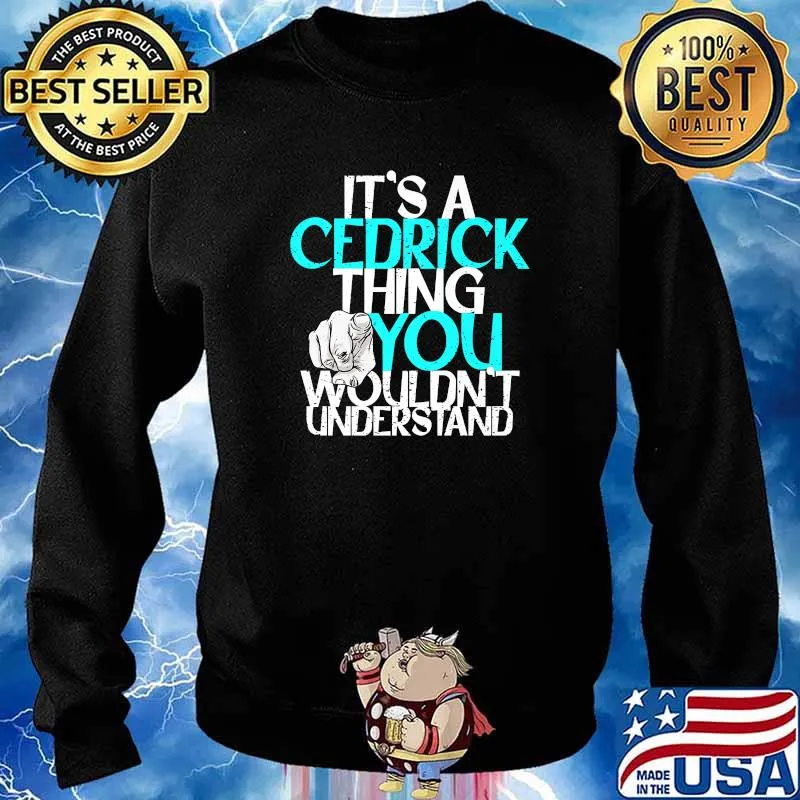 Mens It's A Cedrick Thing You Wouldn't Understand Premium T-Shirt Sweater