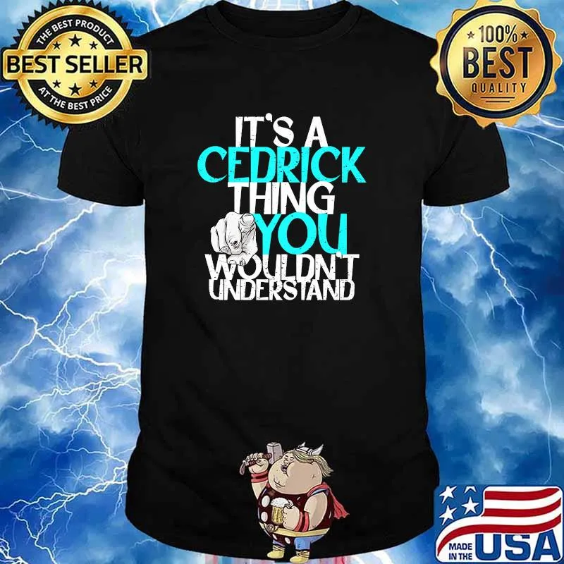 Mens It's A Cedrick Thing You Wouldn't Understand Premium T-Shirt