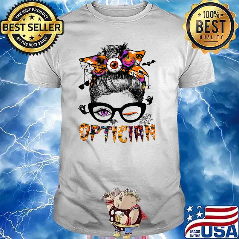 Messy Bun Glasses Optician Halloween Funny Optician T-Shirt