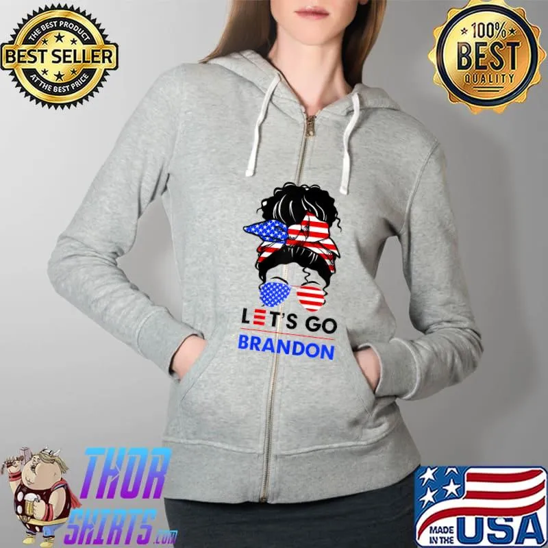 Messy Burn Hair American Flag Let's Go Brandon Women Girl T-Shirt Full Zip Hooded