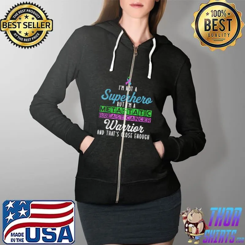 Metastatic Breast Cancer Awareness Warrior T-Shirt Full Zip Hooded