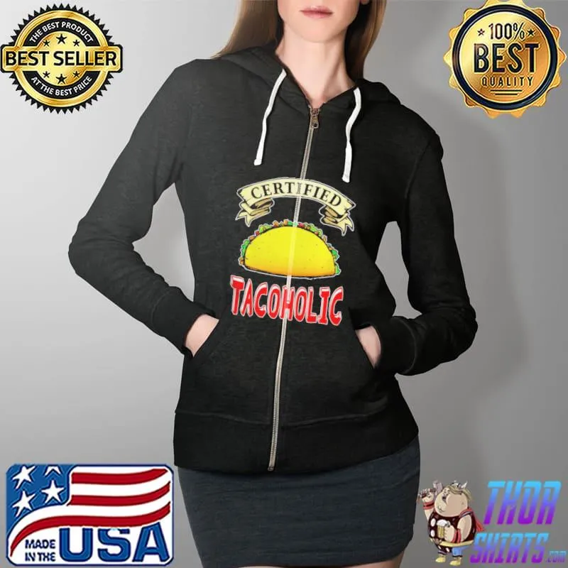 Mexican Food Certified Tacoholic Taco Shirt Full Zip Hooded