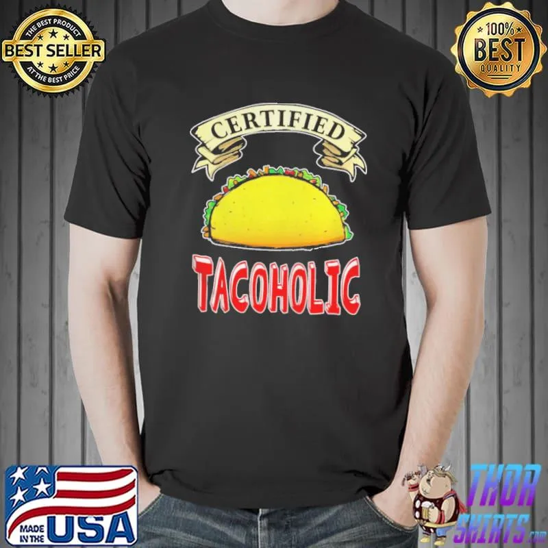 Mexican Food Certified Tacoholic Taco Shirt Unisex