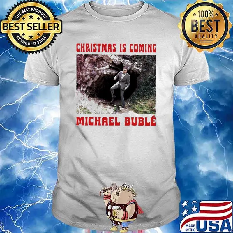 Michael Buble Christmas is coming shirt
