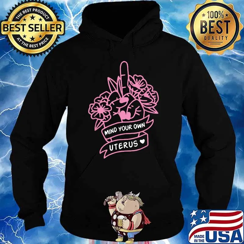 Mind Your Own Uterus Pro Choice Feminist Women's Rights Gift T-Shirt Hoodie