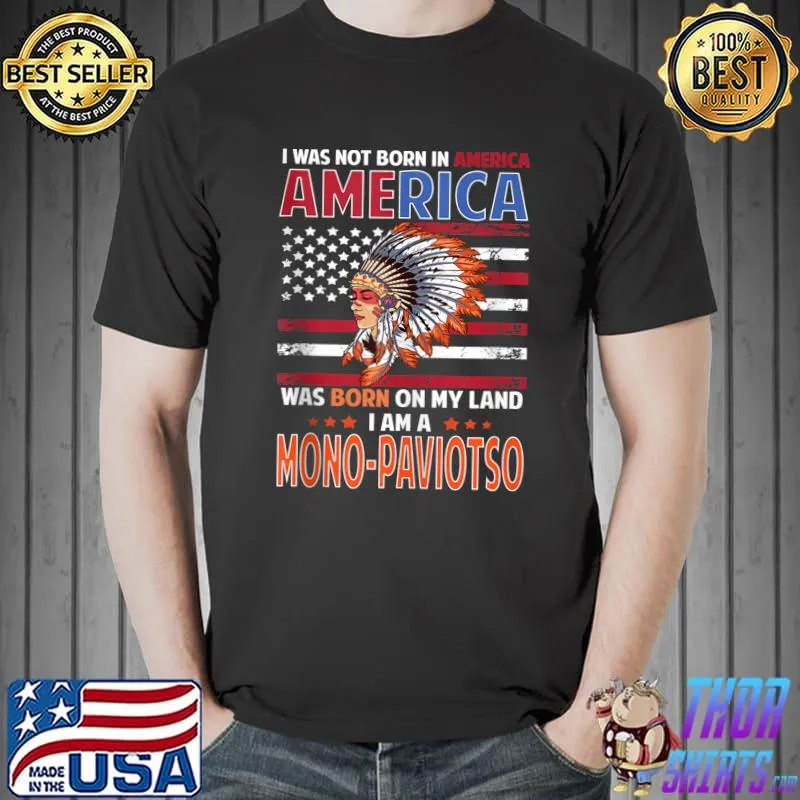 Mono Woman I was not born in America Native American Girl Mono Female Related T-shirt