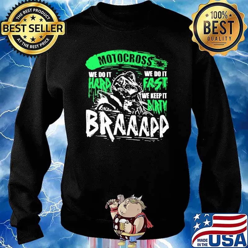 Motocross we do it hard we do it fast we keep it dirty braaapp s Sweater