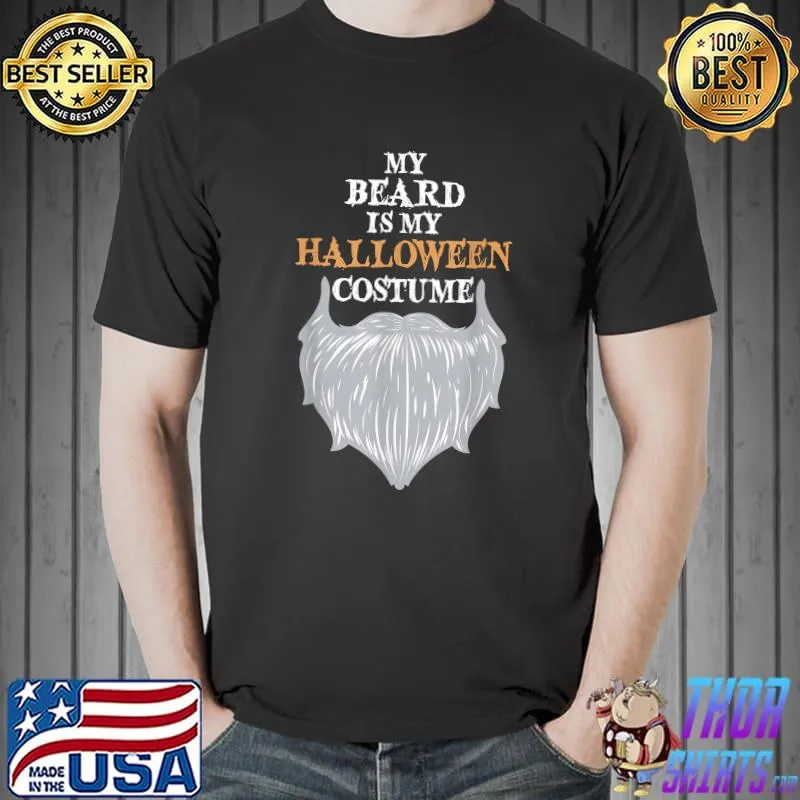 My Beard Is My Halloween Costume - Funny Beard Joke T-Shirt Unisex