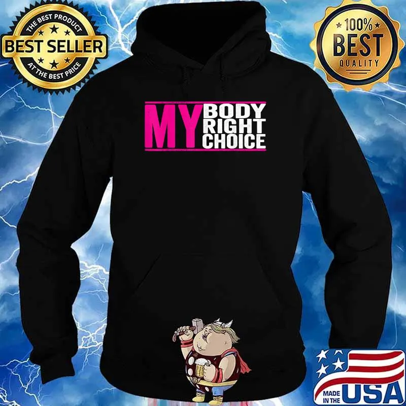 My Body My Right my Choice - Feminist pro choice T-Shirt Hoodie