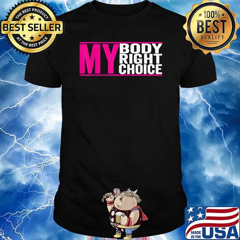 My Body My Right my Choice - Feminist pro choice T-Shirt