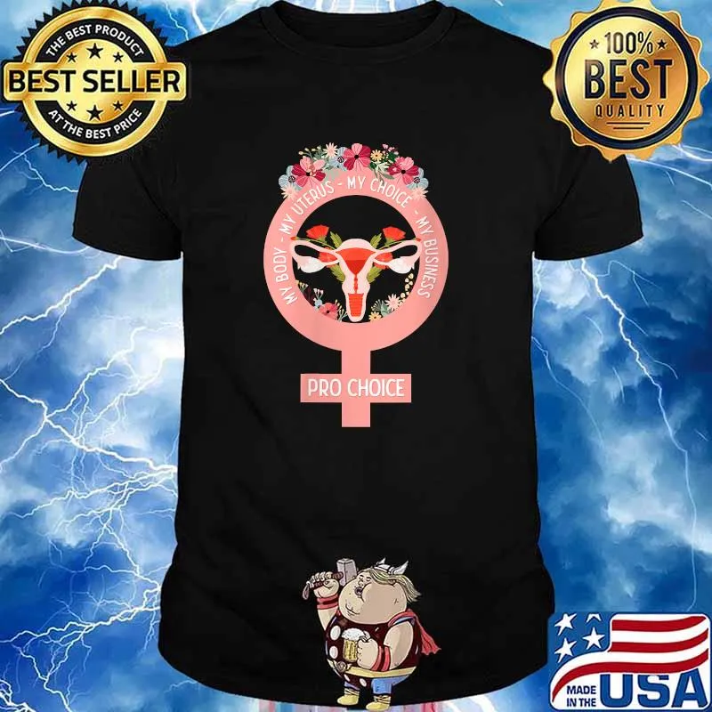 My Body My Uterus My Choice My Business Pro Choice floral T-Shirt