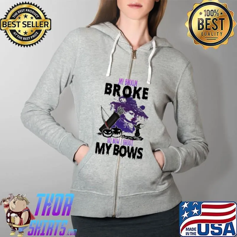 My Broom Broke So Now I Shoot My Bows Halloween Shirt Full Zip Hooded