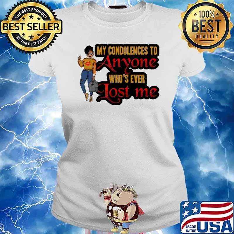 My Condolences To Anyone Who's Ever Lost Me Afro Lola Life Boss Shirt Ladies tee