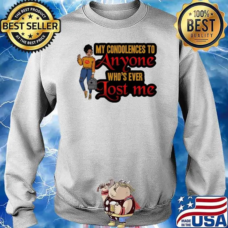 My Condolences To Anyone Who's Ever Lost Me Afro Lola Life Boss Shirt Sweater