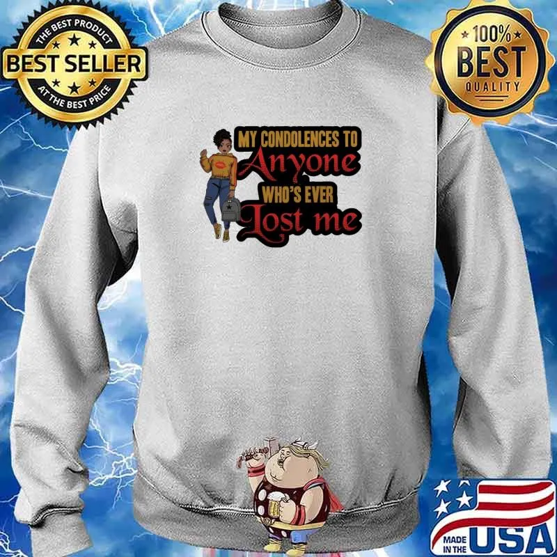 My condolences to anyone who's ever Lost me Shirt Sweater