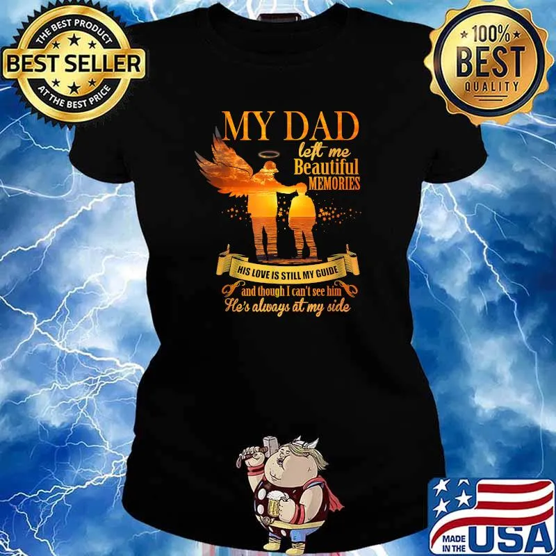 My Dad Left me Beautiful Memories his love is still my guide and though i cant see him hes always at my side T-Shirt Ladies tee