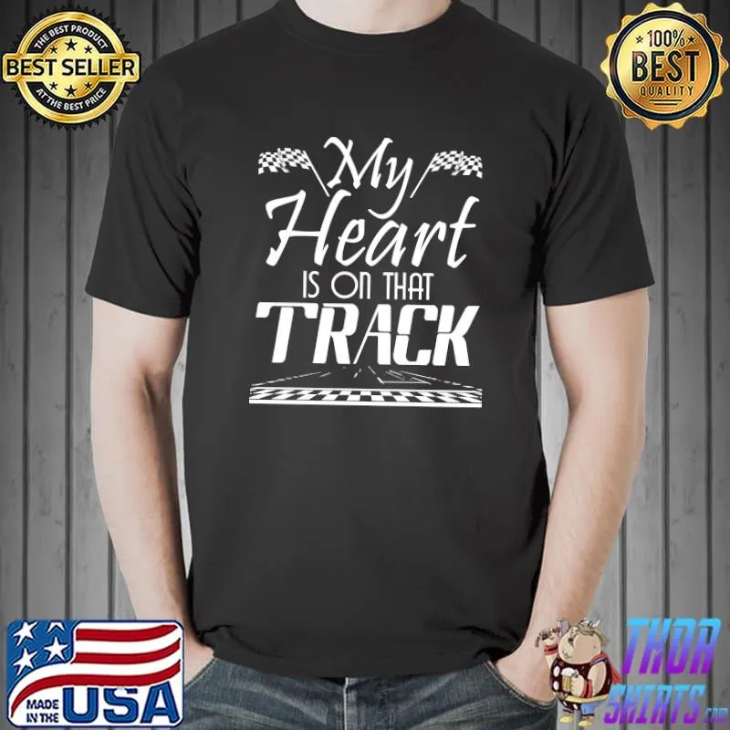 My Heart Is On That Track Drag Racing Race Car Driver T-s Unisex