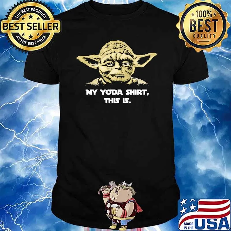 My Yoda Shirt This Is Star Wars Shirt