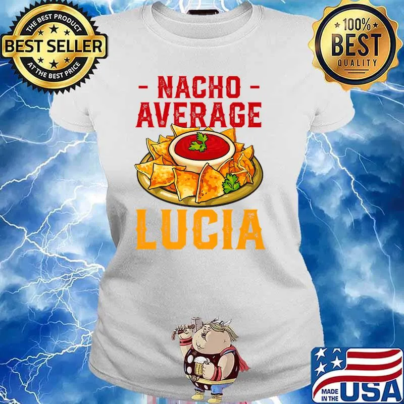 Nacho Average Lucia Foodie Name Food Lover Nickname Nachos Premium T-Shirt Ladies tee