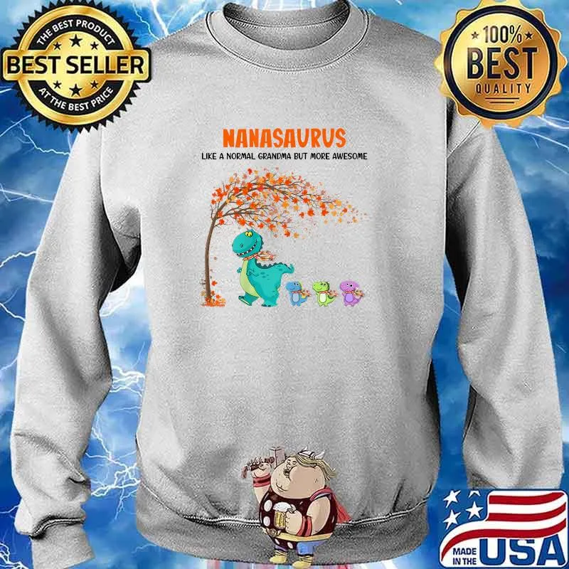 Nanasaurus like a normal grandma but more awesome Personalized fall T-Shirt Sweater