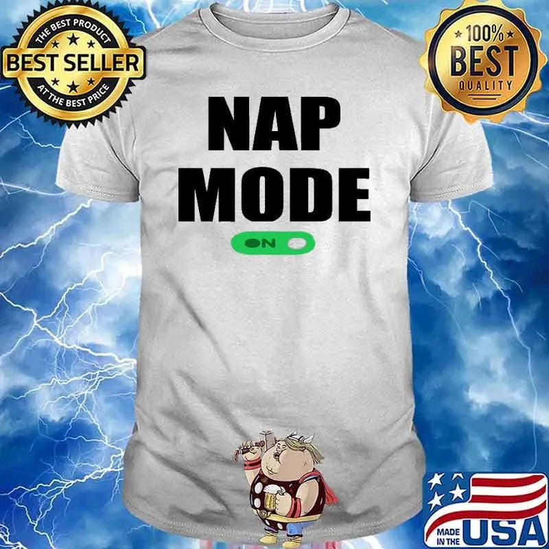 Nap Sleeping Gift Nap Mode shirt