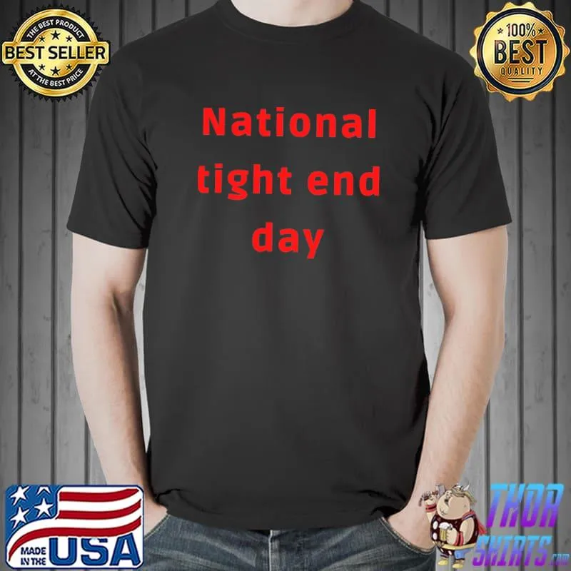 National tight end day Classic T-Shirt