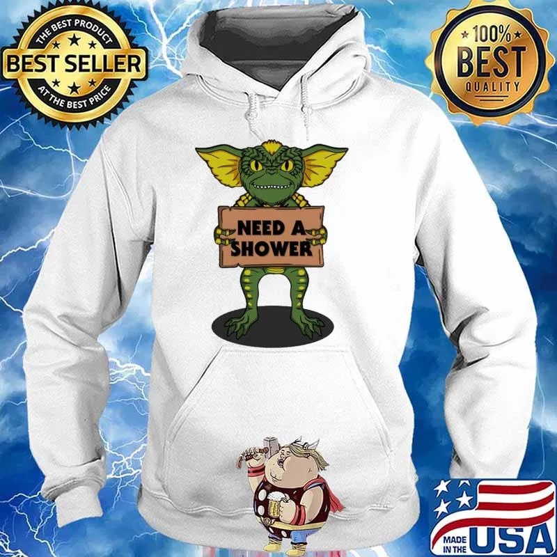 Need a shower Gremlins s Hoodie