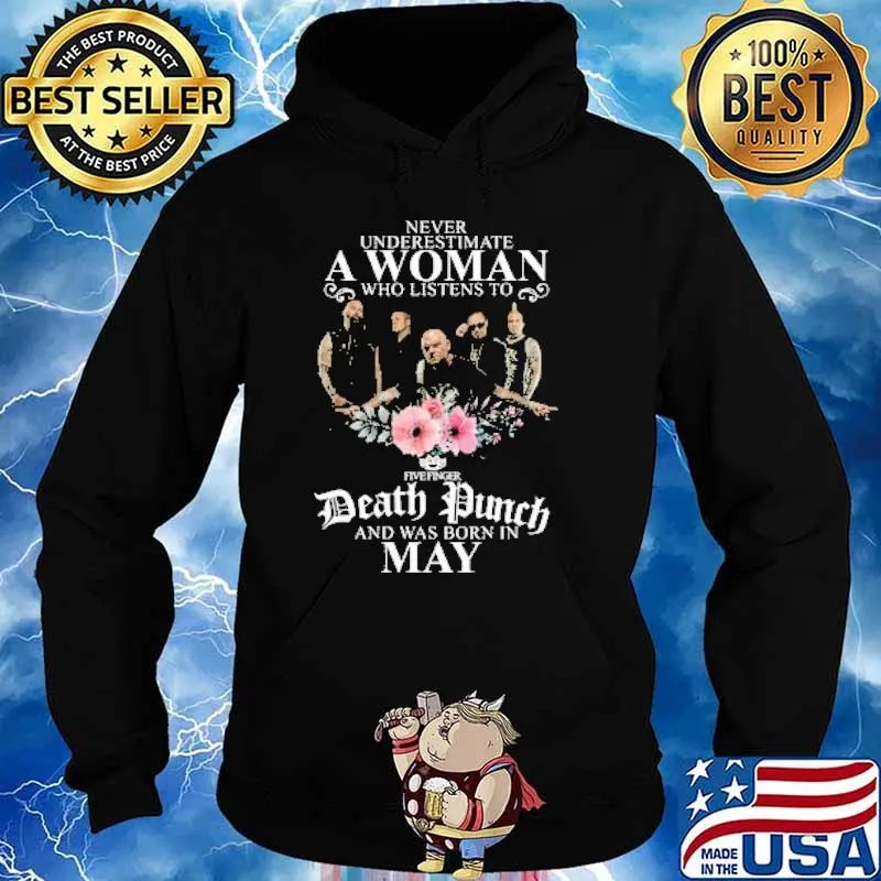 Never underestimate a woman who listens to death punch and was born in May flower s Hoodie