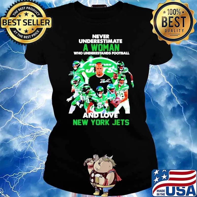 Never underestimate a woman Who Understand Football New York Jets s Ladies tee