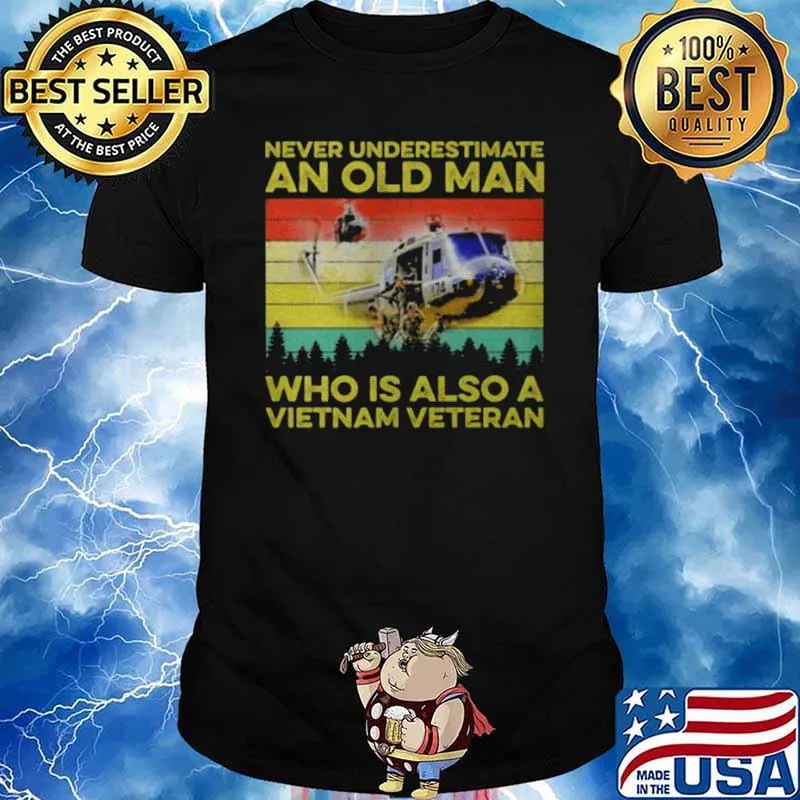 Never Underestimate An Old Man Who Is Also A Vietnam Veteran Vintage Shirt