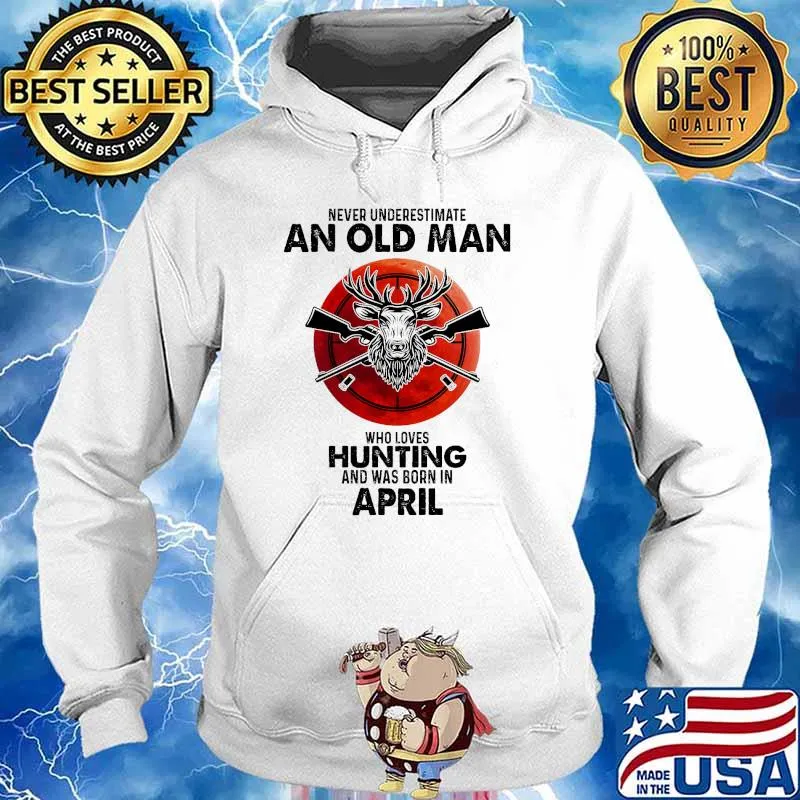Never underestimate an old man who loves hunting and was born in April blood moon s Hoodie