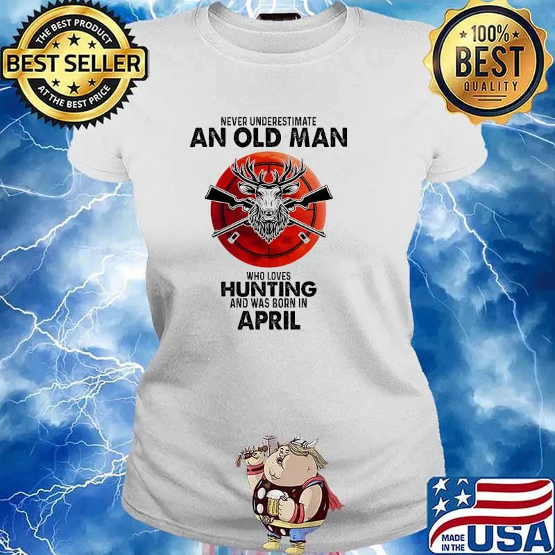 Never underestimate an old man who loves hunting and was born in April blood moon s Ladies tee