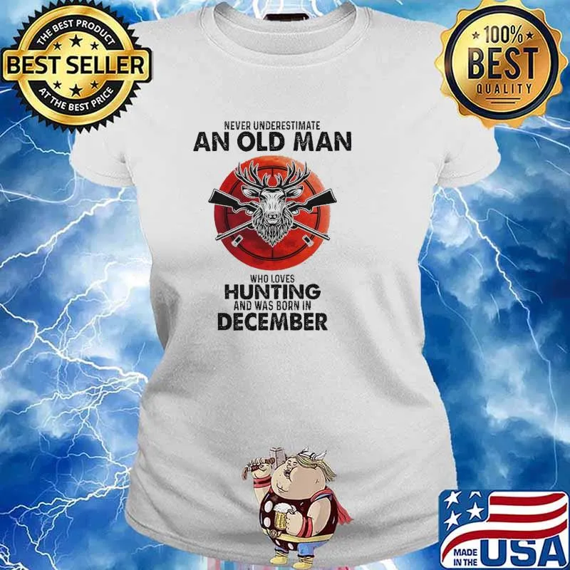 Never underestimate an old man who loves hunting and was born in December blood moon s Ladies tee