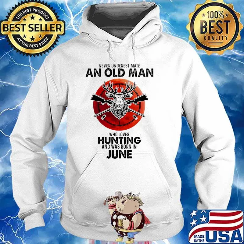 Never underestimate an old man who loves hunting and was born in June blood moon s Hoodie