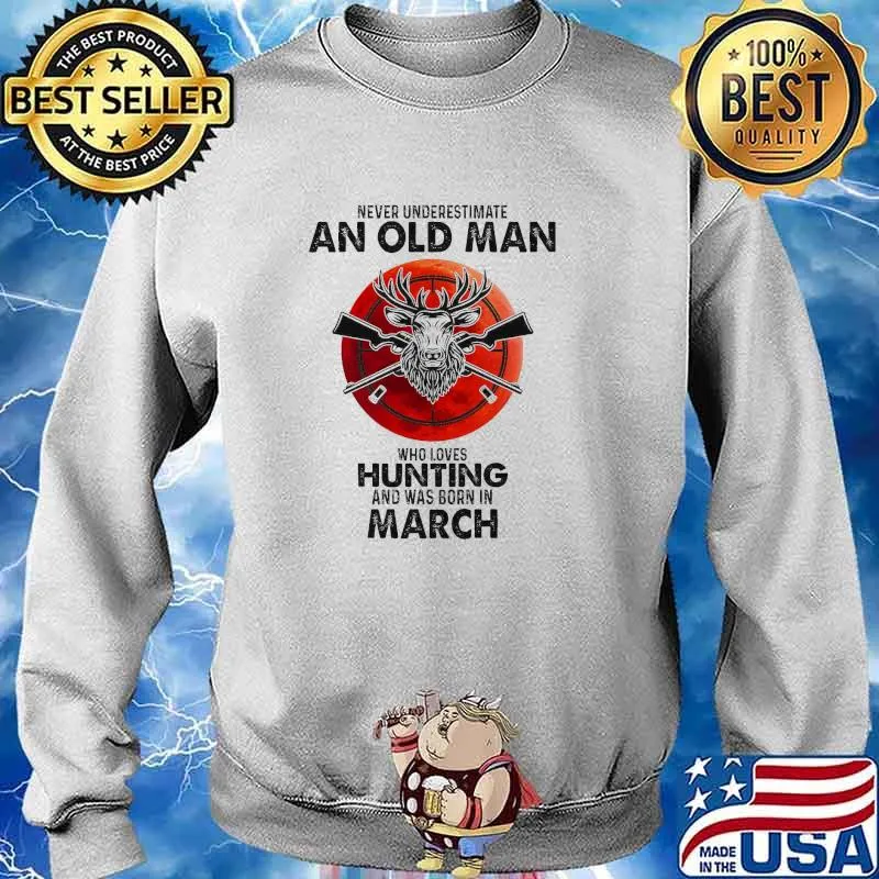 Never underestimate an old man who loves hunting and was born in March blood moon s Sweater