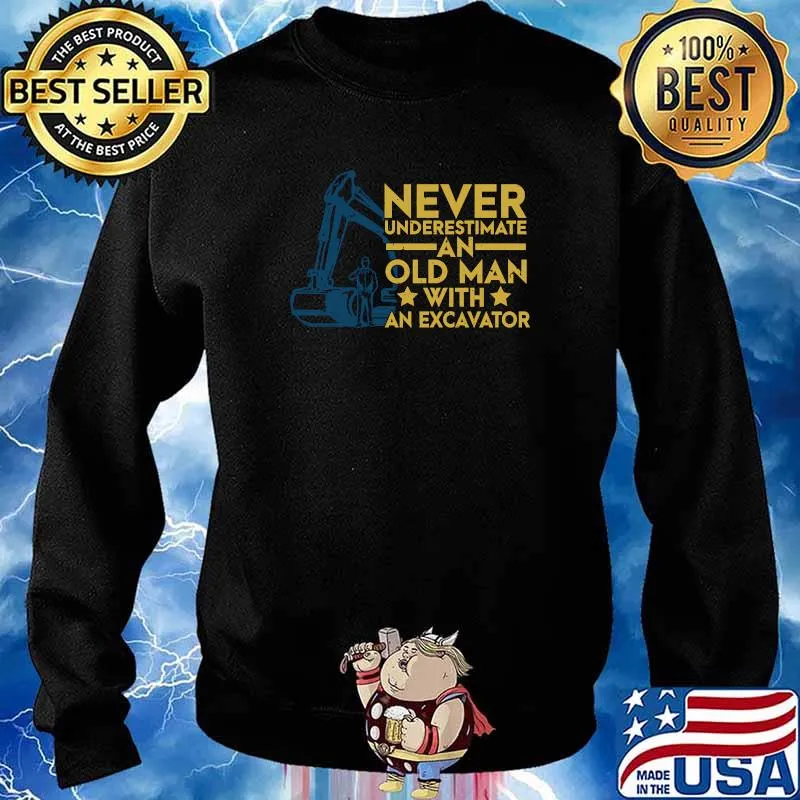 Never Underestimate An Old Man With An Excavator T-Shirt Sweater