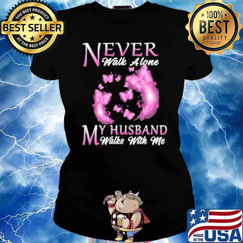 Never Walk Alone My Husband Walks With Me Butterfly Shirt Ladies tee