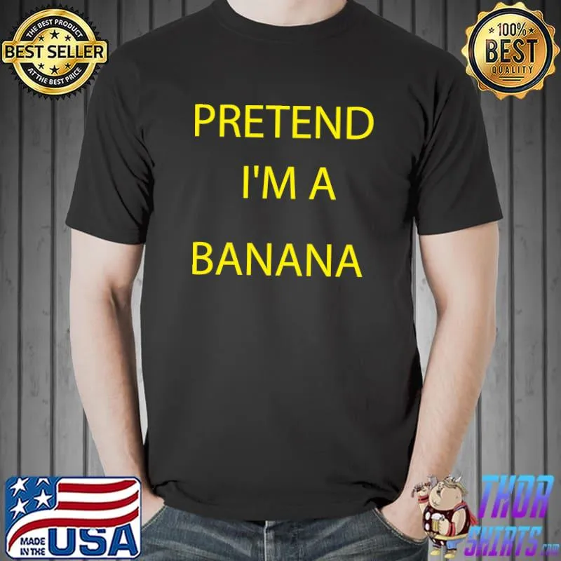 Nice pretend I'm a banana Essential T-Shirt Unisex