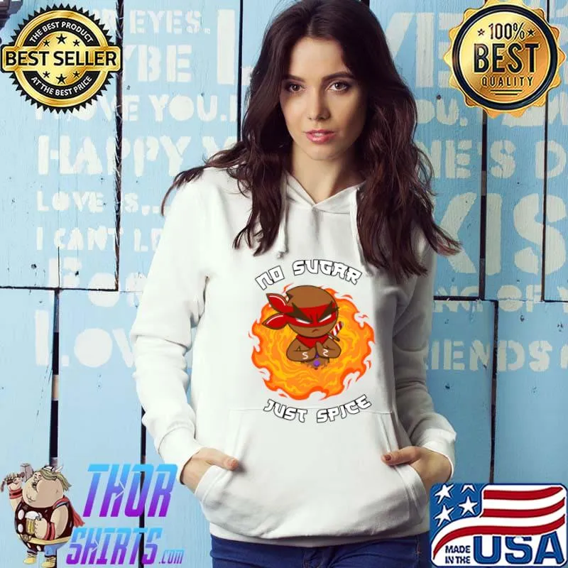 No sugar Just Spice - Gingerbread ninja Christmas T-Shirt Hoodie