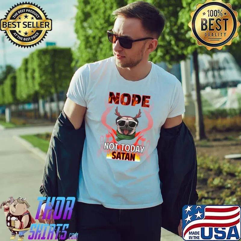 Nope Not Today Satan Pug T-Shirt